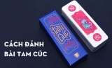 Cách đánh bài tam cúc hoàn hảo nhất cho cược thủ newbie