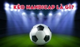 Kèo handicap là gì? Câu hỏi nhiều người chơi muốn làm rõ