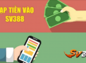 Nạp tiền sv388 – Các bước nạp tiền vào nhà cái sv388 nhanh nhất