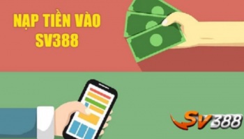 Nạp tiền sv388 – Các bước nạp tiền vào nhà cái sv388 nhanh nhất